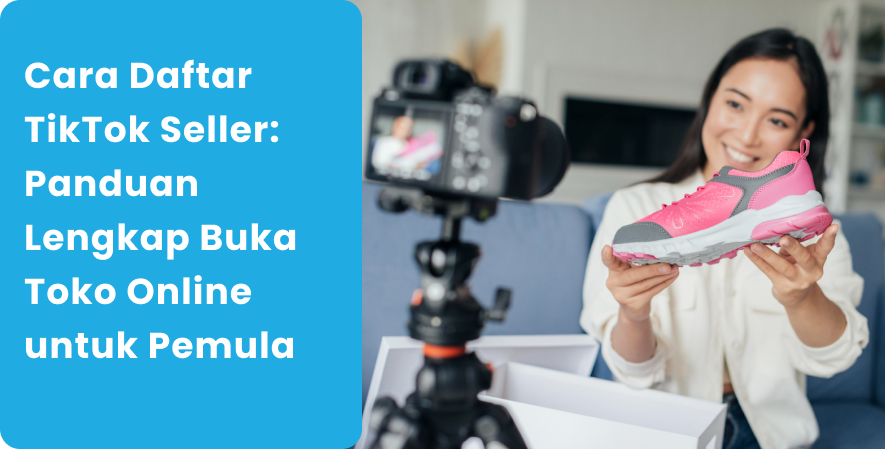 Cara Daftar TikTok Seller