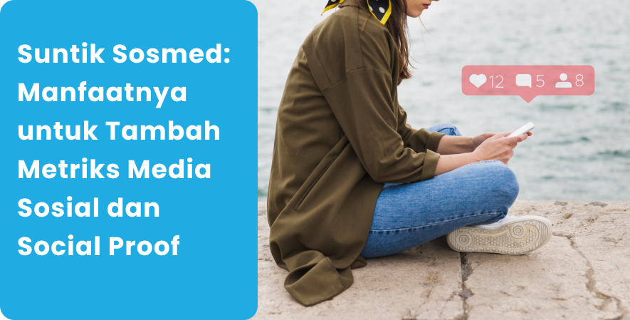 Suntik Sosmed_ Manfaatnya untuk Tambah Metriks Media Sosial dan Social Proof