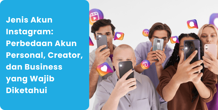 Jenis Akun Instagram_ Perbedaan Akun Personal, Creator, dan Business yang Wajib Diketahui