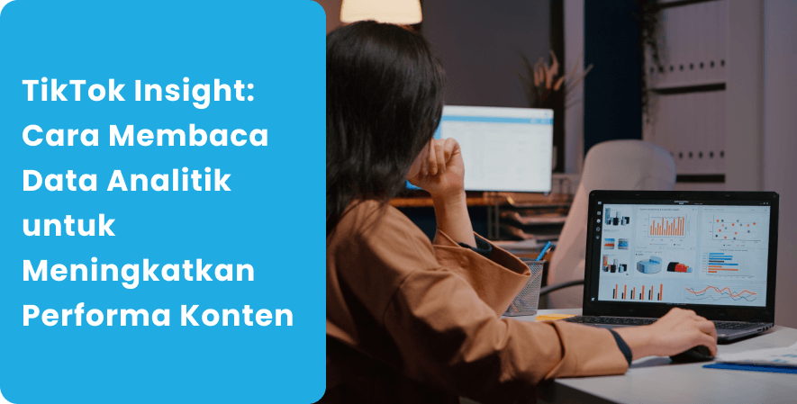 TikTok Insight_ Cara Membaca Data Analitik untuk Meningkatkan Performa Konten