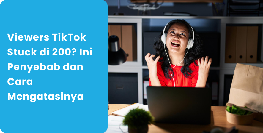 Wanita memakai headphone tampak frustrasi di depan laptop dengan teks artikel "Viewers TikTok Stuck di 200? Ini Penyebab dan Cara Mengatasinya".